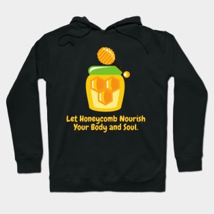 Let Honeycomb Nourish Your Body and Soul. Hoodie